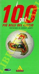 I cento gol più belli del calcio. Partite, risultati, marcatori , Albi d'oro Di mondiali, europei, campionato di serie a, Coppe internazionali