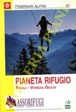 Pianeta Rifugio. Friuli-Venezia Giulia