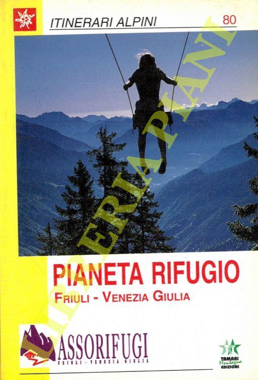 Pianeta Rifugio. Friuli-Venezia Giulia