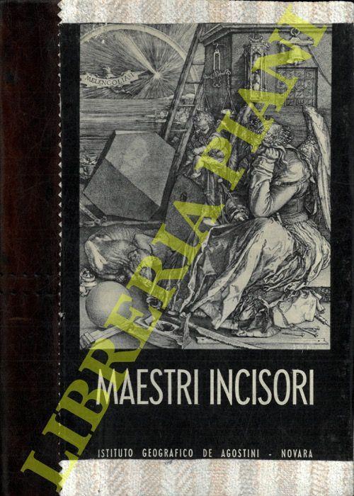 Maestri incisori. Mantegna - Durer - Parmigianino - Luca di Leyda - Callot - Rembrandt - Della Bella - Van Ostade - Salvator Rosa - G.B. Tiepolo - Bartolozzi - Piranesi - Alfredo Petrucci - copertina