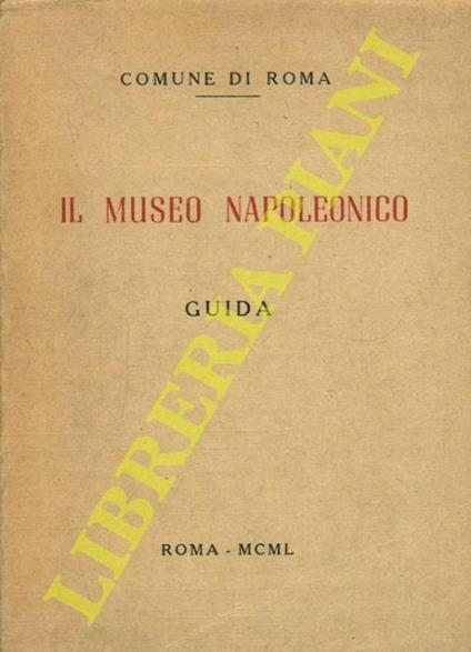 Il museo napoleonico. Guida - Carlo Pietrangeli - copertina