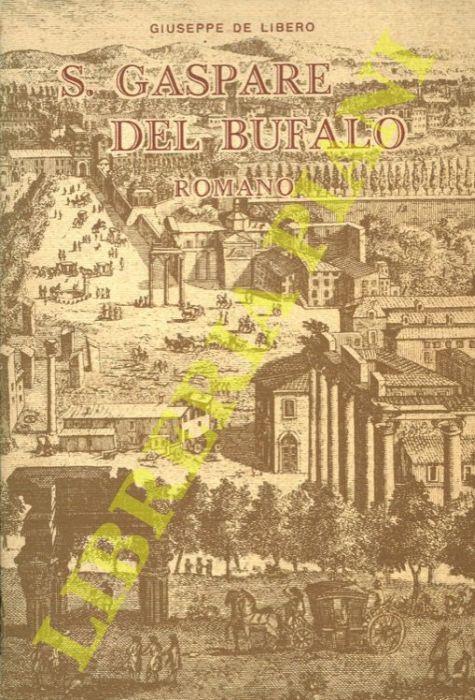 S. Gaspare Del Bufalo Romano e la sua missione nel sangue di Cristo - Giuseppe De Libero - copertina