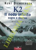 K2. Il nodo infinito. Sogno e destino. Nuova edizione