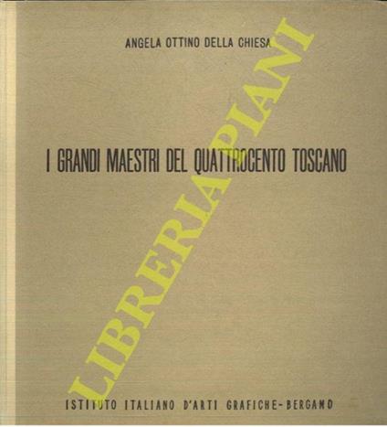 I grandi maestri del Quattrocento toscano - Angela Ottino Della Chiesa - copertina
