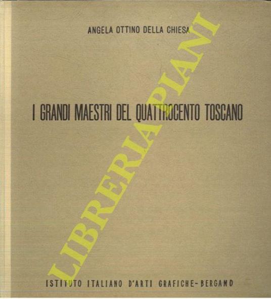 I grandi maestri del Quattrocento toscano - Angela Ottino Della Chiesa - copertina