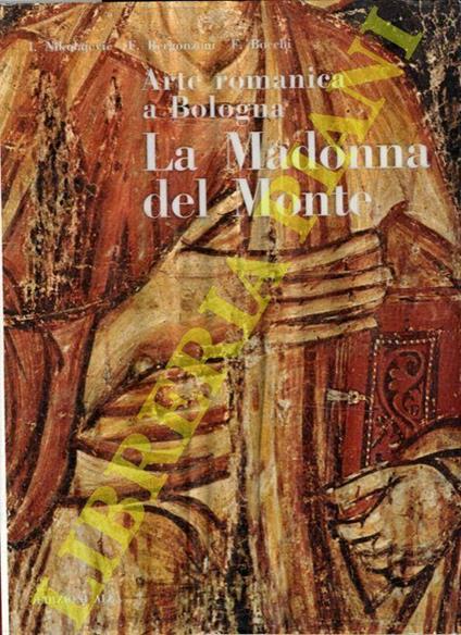 Arte romanica a Bologna. La Madonna del Monte - Ivanka Nikolajevic - copertina