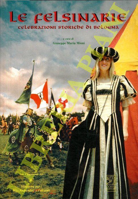 Le felsinarie. Celebrazioni storiche di Bologna - copertina