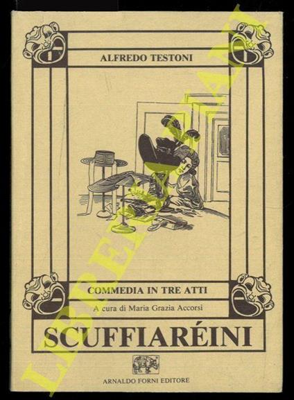 Scuffiaréini. Commedia in tre atti - Alfredo Testoni - copertina
