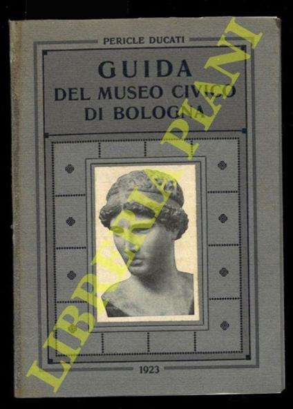 Guida del Museo Civico di Bologna - Pericle Ducati - copertina