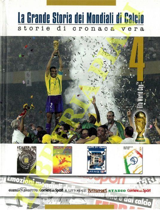 La grande storia dei Mondiali di calcio, storie di cronaca vera. Volume 4 - copertina