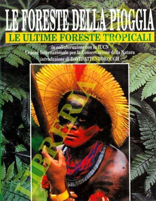 Le foreste della pioggia. Le ultime foreste tropicali - copertina
