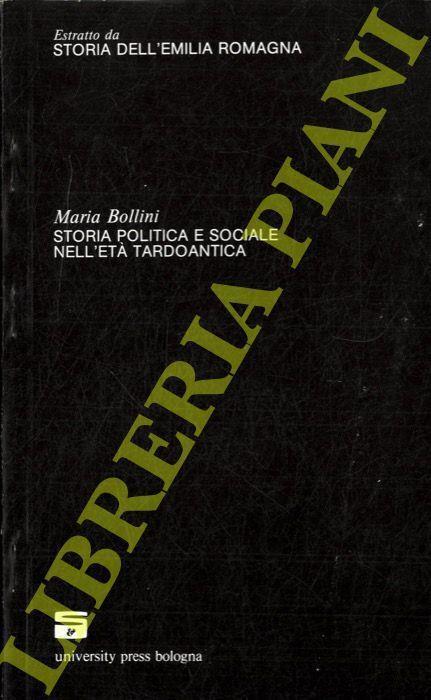 Storia politica e sociale nell'età tardoantica. (Storia dell'Emilia Romagna) - Maria Bollini - copertina
