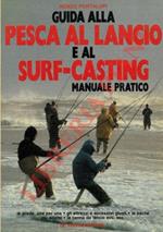Guida alla pesca al lancio e al surf-casting. Manuale pratico