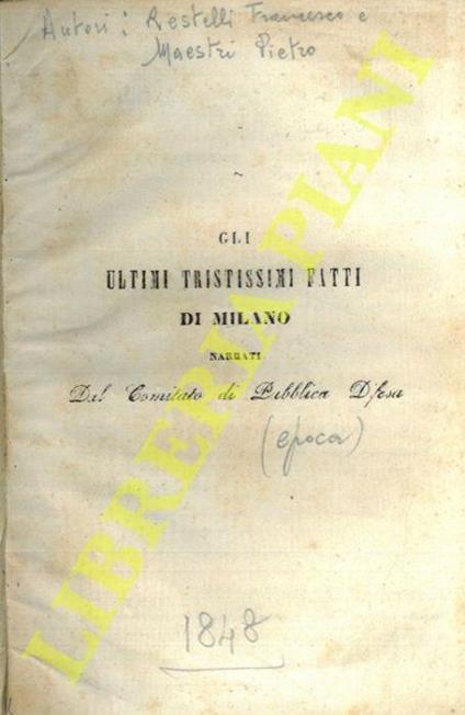 Gli ultimi tristissimi fatti di Milano narrati dal Comitato di Pubblica Difesa - Francesco Restelli - copertina