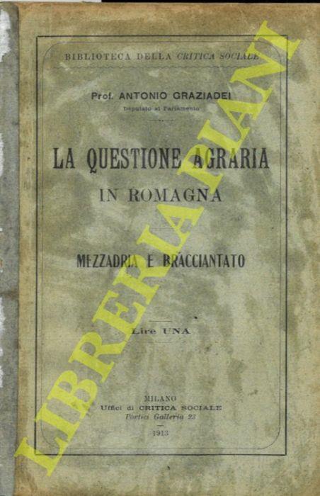 La questione agraria in Romagna. Mezzadria er bracciantato - Antonio Graziadei - copertina