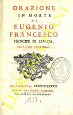 Orazione in morte di Eugenio Francesco principe di Savoja
