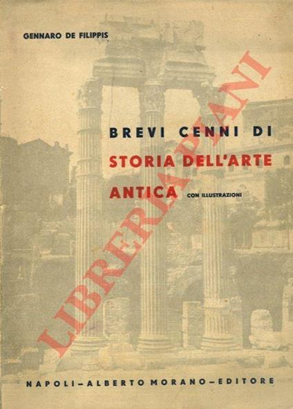 Brevi cenni di storia dell'arte antica - Gennaro De Filippis - copertina