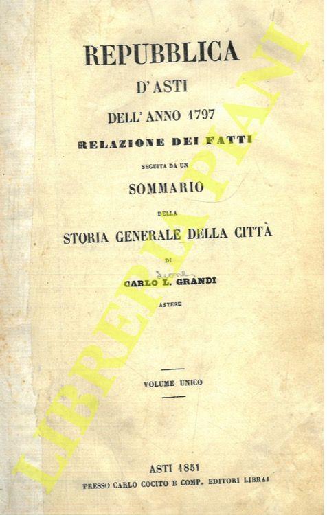 Repubblica d’Asti dell’anno 1797 relazione dei fatti seguita da un sommario della storia generale della città