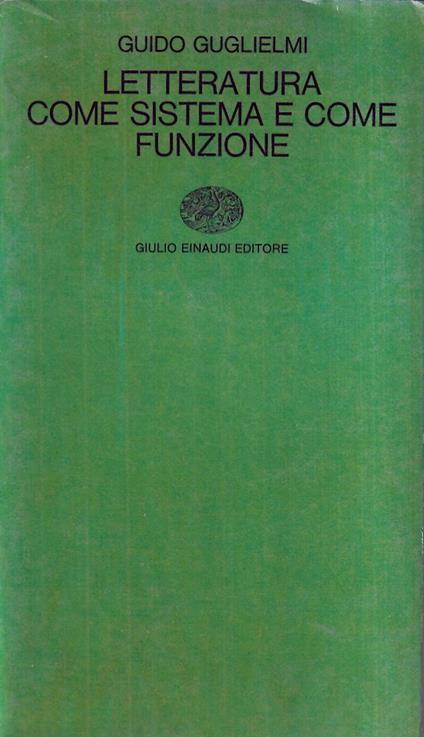 Letteratura come Sistema e come Funzione - Guido Guglielmi - copertina