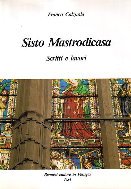 Sisto Mastrodicasa. Scritti e Lavori - Franco Cazzola - copertina