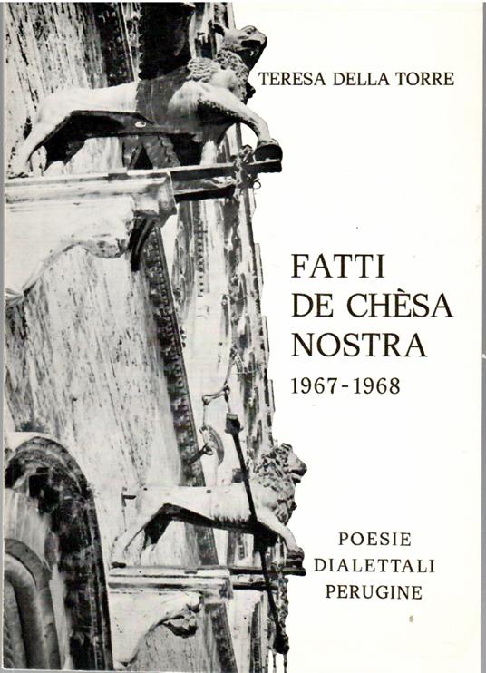 Fatti De Chèsa Nostra 1967-1968. Poesie Dialettali Perugine Di Teresa Della Torre - Tereska Torres - copertina