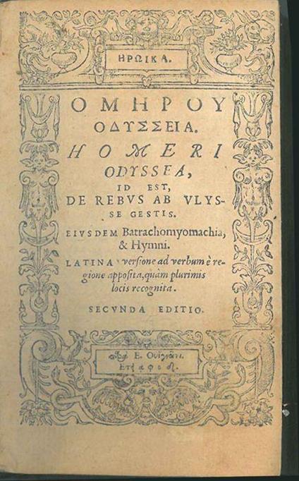 Homeri Odyssea. Id est, de rebus ab Ulysse gestis. Ejusdem Batrachomyomachia, et Hymni. Latina versione ad verbum e regione apposita, quam plurimis locis recognita. Secunda editio. In appendice: Coluthi Thebaei Helenae raptus Tryphiodori Aegyp. Ilij - Omero - copertina