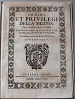 Ordini et privilegi della militia, tanto da piedi, come da cavallo, dello Stato del Sereniss. Sig. Ranuccio Farnese Duca di Parma, et Piacenza IIII confaloniere perpetuo di Santa Chiesa &c
