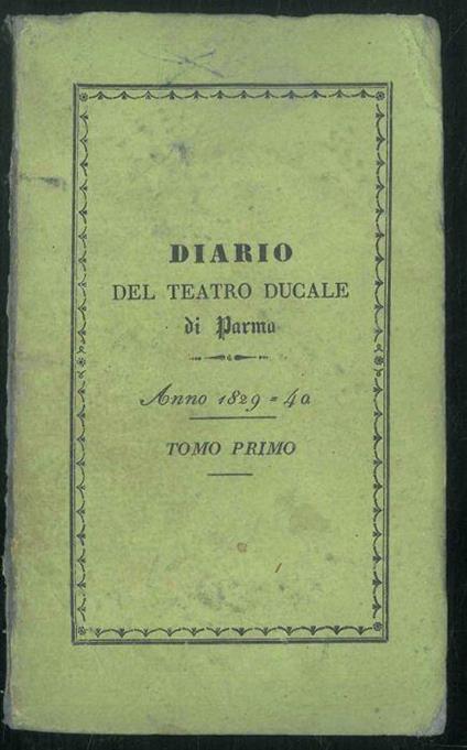 Diario del teatro ducale di Parma dal 1829 a tutto il 1840 compilato dal Portiere al Palco Scenico - Alessandro Sacchi - copertina
