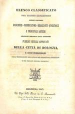 Elenco classificato per ordine alfabetico delli signori banchieri - fabbricatori - negozianti qualunque e principali artieri inclusivamente alli signori pubblici sensali approvati della città di Bologna e suoi sobborghi coll'indicazione del luogo del
