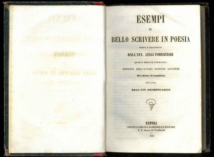 Esempi di bello scrivere in poesia scelti e illustrati. Quarta edizione napolitana eseguita sull'ultima edizione lucchese. Riveduta ed ampliata per cura dell'Avv. Giuseppe Golia - Luigi Fornaciari - copertina