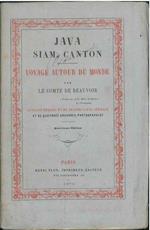 Java, Siam, Canton. Voyage autour du monde par le comte De Beauvoir. Ouvrage enrichi d'une grande carte spéciale et de quatorze gravures-photographies par Deschamps. Quatrième édition