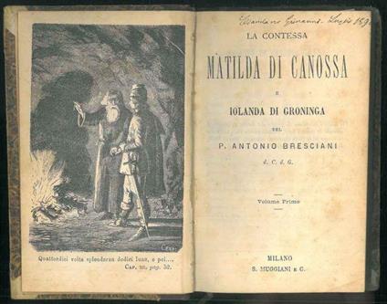La contessa Matilde di Canossa e Iolanda di Groniga. Opera completa in 3 volumi legati assieme in 1 solo tomo - Antonio Bresciani - copertina