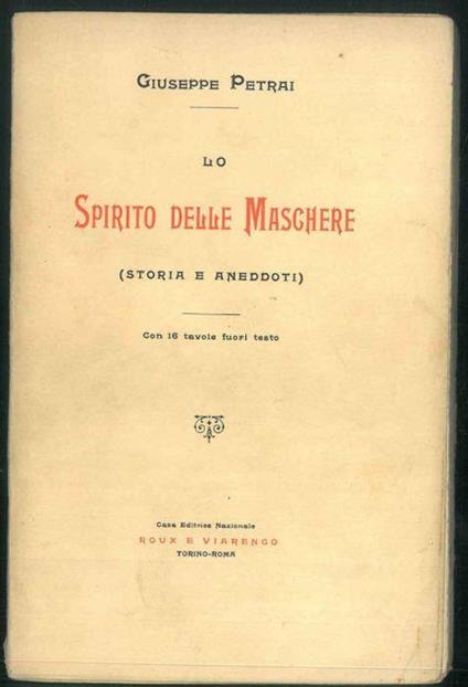 Lo spiritodelle maschere (storia e aneddoti). Con 16 tavole fuori testo - Giuseppe Petrai - copertina