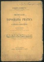 Manuale di Topografia pratica per l'ufficiale combattente. Seconda edizione riveduta ed ampliata con 38 figure intercalate nel testo e 21 schizzi fuori testo