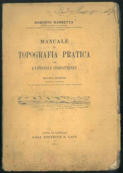 Manuale di Topografia pratica per l'ufficiale combattente. Seconda edizione riveduta ed ampliata con 38 figure intercalate nel testo e 21 schizzi fuori testo - Roberto Beretta - copertina