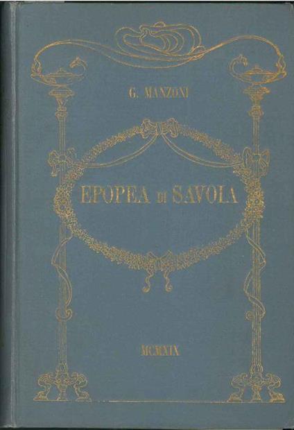Epopea di Savoia. Ciclo rapsodico di 500 sonetti con note storico letterarie. Primo disegno dell'opera stampato in 350 copie numerate fuori commercio - G. Manzoni - copertina