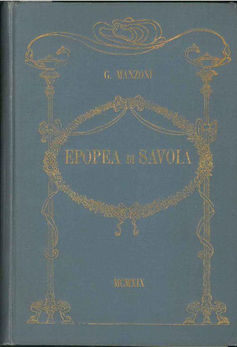 Epopea di Savoia. Ciclo rapsodico di 500 sonetti con note storico letterarie. Primo disegno dell'opera stampato in 350 copie numerate fuori commercio - G. Manzoni - copertina