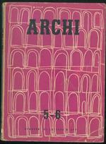 Archi. Quaderni di lettere e arti. Sotto gli auspici del centro italiano di relazioni e cultura internazionali. Numero 5-6