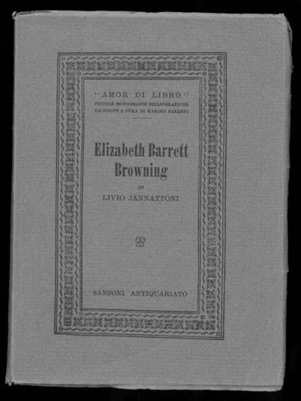 Elizabeth Barrett Browning. Con un saggio di bibliografia italiana - Livio Jannattoni - copertina
