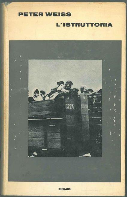 L' istruttoria. Oratorio in undici atti Traduzione di G. Zampa - Peter Weiss - copertina