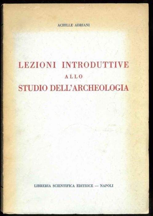 Lezioni introduttive allo studio dell'archeologia - Achille Adriani - copertina
