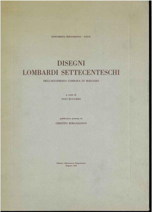 Disegni lombardi settecenteschi dell'Accademia Carrara di Bergamo. Monumenta Bergomensia XXXIX - Ugo Ruggeri - copertina