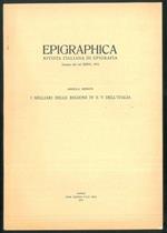 Epigraphica. Rivista italiana di epigrafia. Estratto dal vol. XXXVI, 1974. I Milliari delle regioni IV e V dell'Italia