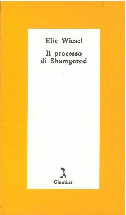 Il processo di Shamgorod così come si svolse il 25 febbraio. Traduzione di D. Vogelmann - Elie Wiesel - copertina