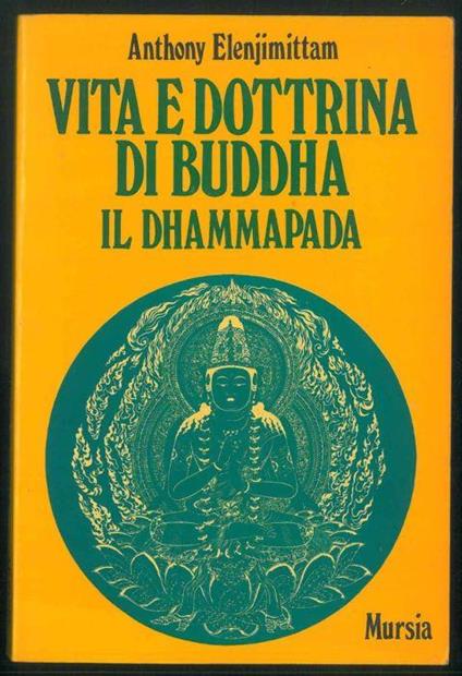 Vita e dottrina di Buddha. Il Dhammapada - Anthony Elenjimittam - copertina