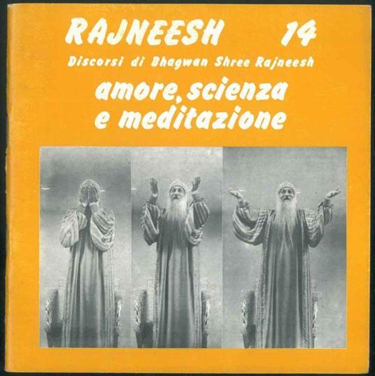 Rajneesh n° 14. Discorsi. Amore, scienza e meditazione. Traduzioni di Ma Deva Irene e Ma Gyan Raga - Bhagwan Shree Rajneesh - copertina