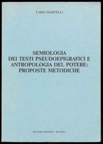 Semiologia dei testi pseudoepigrafici e antropologia del potere: proposte metodiche - Fabio Martelli - copertina
