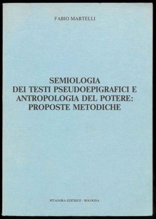 Semiologia dei testi pseudoepigrafici e antropologia del potere: proposte metodiche - Fabio Martelli - copertina