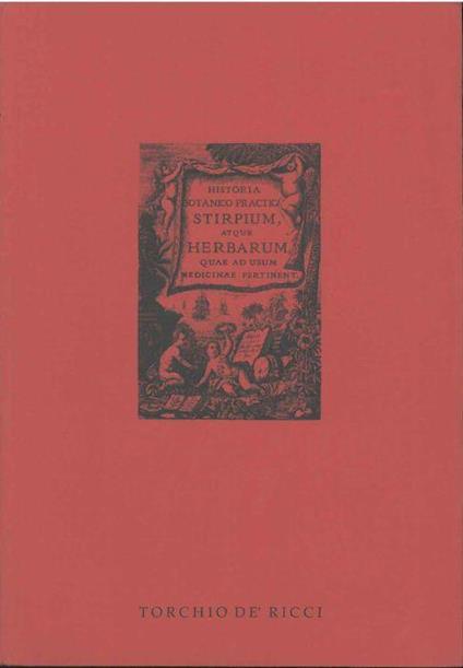 Historia botanica practica, seu plantarum, quae ad usum medicinae pertinent, nomenclatura, descriptio et virtutes, cum ab antiquis, tum a recentibus celebrium auctorum scriptis desumptae, ac aeneis tabulis delineatae, atque ad virum ex prototypo expr - Giovan Battsita Morandi - copertina