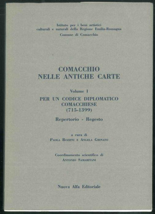 Comacchio nelle antiche carte. Volume I. Per un codice diplomatico comacchese (715-1399) Repertorio-Regesto - copertina